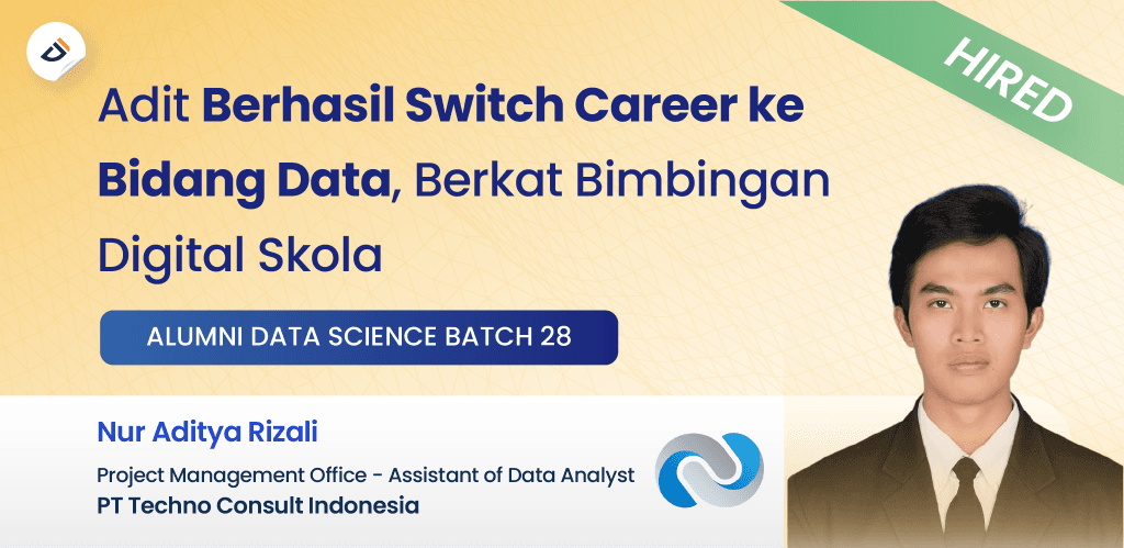 Review Digital Skola: Dari Teknik ke Data Analyst, Kisah Adit Switch Career Bersama Digital Skola