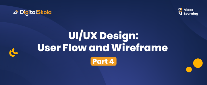 UI/UX Design: User Flow and Wireframe (Part 4)